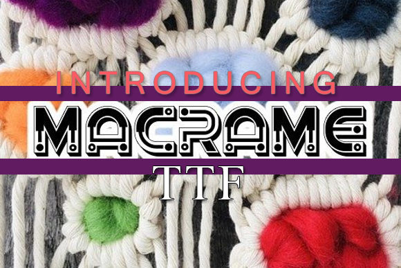Macrame: A Bold Display Font for Editorial Design